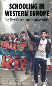 Title: Schooling in Western Europe: The New Order and its Adversaries, Author: K. Jones