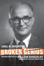 Broken Genius: The Rise and Fall of William Shockley, Creator of the Electronic Age / Edition 2