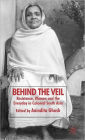 Behind the Veil: Resistance, Women and the Everyday in Colonial South Asia