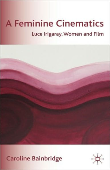 A Feminine Cinematics: Luce Irigaray, Women and Film