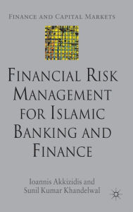 Title: Financial Risk Management for Islamic Banking and Finance, Author: I. Akkizidis