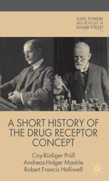 A Short History of the Drug Receptor Concept / Edition 1