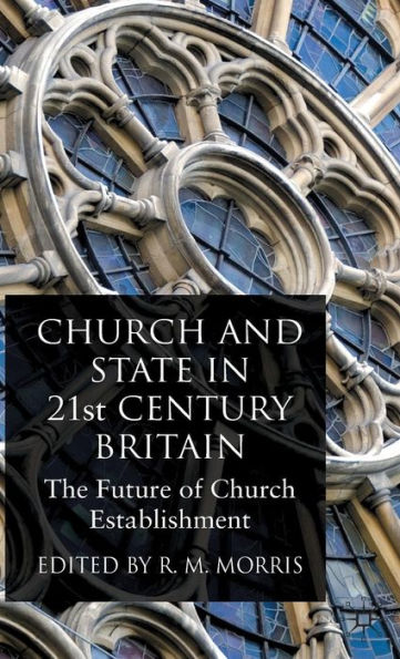 Church and State in 21st Century Britain: The Future of Church Establishment