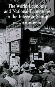 Title: World Economy and National Economies in the Interwar Slump, Author: Theo Balderston