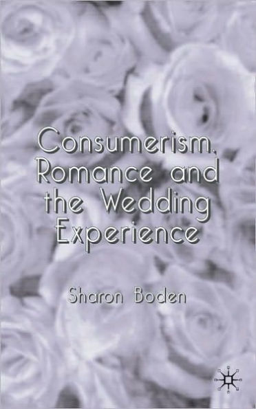 Consumerism, Romance And The Wedding Experience