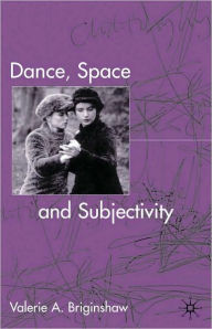 Title: Dance, Space And Subjectivity, Author: Valerie A. Briginshaw