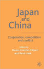 Japan and China: Cooperation, Competition and Conflict