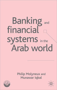 Title: Banking and Financial Systems in the Arab World, Author: Philip Molyneux