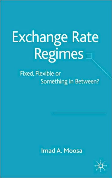 Exchange Rate Regimes: Fixed, Flexible or Something in Between?