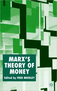 Title: Marx's Theory of Money: Modern Appraisals, Author: Fred Moseley