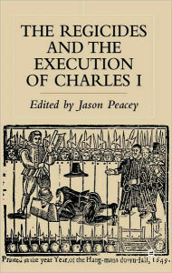 Title: Regicides and the Execution of Charles I, Author: Jason Peacey