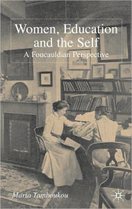 Title: Women, Education and the Self: A Foucauldian Perspective, Author: Maria Tamboukou