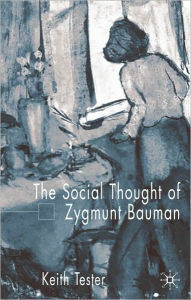 Title: The Social Thought Of Zygmunt Bauman, Author: Keith Tester