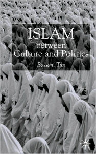 Title: Islam between Culture and Politics, Author: Bassam Tibi