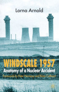 Title: Windscale 1957: Anatomy of a Nuclear Accident / Edition 3, Author: L. Arnold