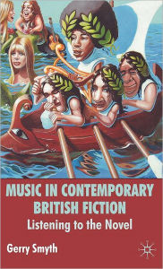 Title: Music in Contemporary British Fiction: Listening to the Novel, Author: G. Smyth