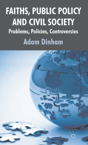 Title: Faiths, Public Policy and Civil Society: Problems, Policies, Controversies, Author: H G Quaritch Wales