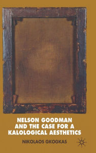 Title: Nelson Goodman and the Case for a Kalological Aesthetics, Author: N. Gkogkas