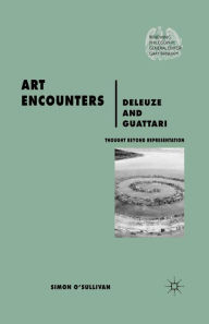 Title: Art Encounters Deleuze and Guattari: Thought Beyond Representation, Author: S. O'Sullivan