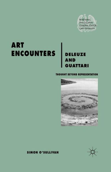 Art Encounters Deleuze and Guattari: Thought Beyond Representation