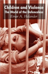 Title: Children and Violence: The World of the Defenceless, Author: E. Helander