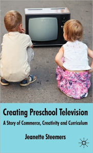 Title: Creating Preschool Television: A Story of Commerce, Creativity and Curriculum, Author: J. Steemers