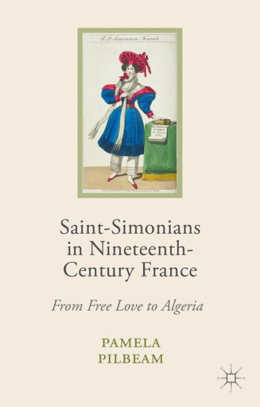 Saint-Simonians in Nineteenth-Century France: From Free Love to Algeria