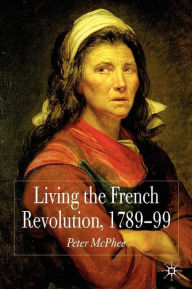 Title: Living the French Revolution, 1789-1799, Author: P. McPhee