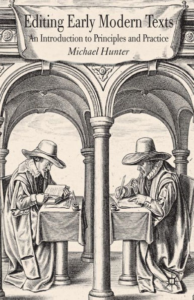 Editing Early Modern Texts: An Introduction to Principles and Practice