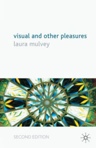 Title: Visual and Other Pleasures / Edition 2, Author: L. Mulvey