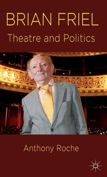 Brian Friel: Theatre and Politics