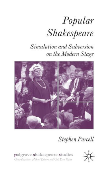 Popular Shakespeare: Simulation and Subversion on the Modern Stage