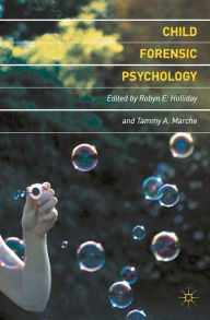 Title: Child Forensic Psychology: Victim and Eyewitness Memory, Author: Robyn E. Holliday