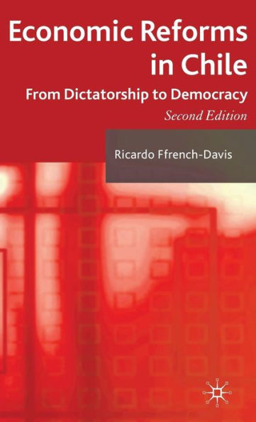 Economic Reforms in Chile: From Dictatorship to Democracy / Edition 2