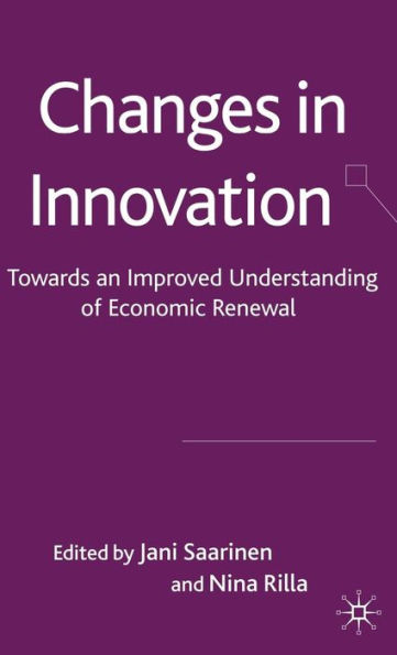 Changes in Innovation: Towards an Improved Understanding of Economic Renewal