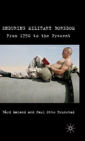 Enduring Military Boredom: From 1750 to the Present