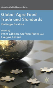 Title: Global Agro-Food Trade and Standards: Challenges for Africa, Author: P. Gibbon