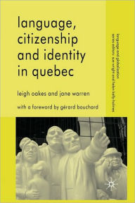 Title: Language, Citizenship and Identity in Quebec, Author: L. Oakes