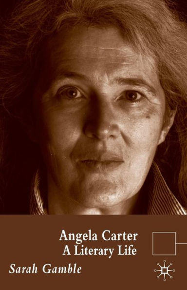 Angela Carter: A Literary Life