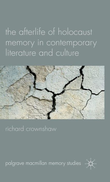 The Afterlife of Holocaust Memory in Contemporary Literature and Culture