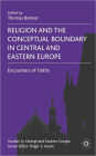 Religion and the Conceptual Boundary in Central and Eastern Europe: Encounters of Faiths