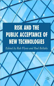 Title: Risk and the Public Acceptance of New Technologies, Author: Rob Flynn