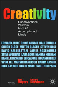 Title: Creativity: Unconventional Wisdom from 20 Accomplished Minds, Author: Herbert M. Meyers