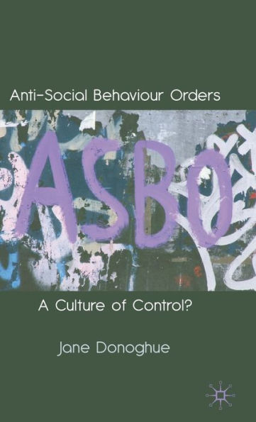 Anti-Social Behaviour Orders: A Culture of Control?