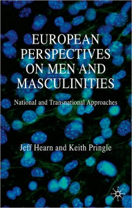 Title: European Perspectives on Men and Masculinities: National and Transnational Approaches, Author: J. Hearn