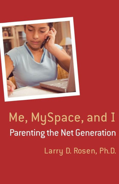 Me, MySpace, and I: Parenting the Net Generation