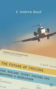 Title: The Future of Pricing: How Airline Ticket Pricing Has Inspired a Revolution, Author: E. Boyd