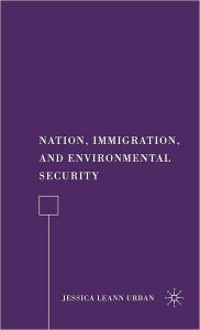 Title: Nation, Immigration, and Environmental Security, Author: J. Urban