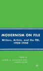 Modernism on File: Writers, Artists, and the FBI, 1920-1950