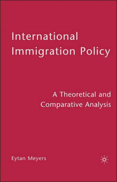 International Immigration Policy: A Theoretical and Comparative Analysis